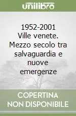 Scelto Dai Clienti 1952-2001 Ville venete. Mezzo secolo tra salvaguardia e nuove emergenze