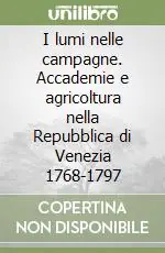 Pagamento Sicuro I lumi nelle campagne. Accademie e agricoltura nella Repubblica di Venezia 1768-1797