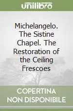 Popolare Michelangelo. The Sistine Chapel. The Restoration of the Ceiling Frescoes
