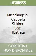 Must-Have Michelangelo. Cappella Sisitina. Ediz. illustrata