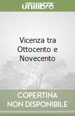 Vicenza tra Ottocento e Novecento Offerta Del Giorno