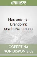 Miglior Prezzo Marcantonio Brandolini una belva umana