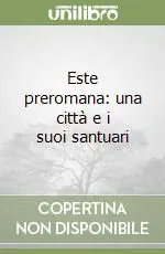Nuovo Arrivo Este preromana una città e i suoi santuari