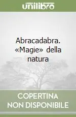 Abracadabra. «Magie» della natura Consegna Rapida