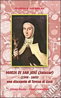 Maria de San José Salazar (1548-1603). Una discepola di Teresa di Gesù A Buon Prezzo