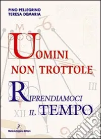 Spedizione Espresso Uomini non trottole. Riprendiamoci il tempo