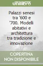 Palazzi senesi tra ‘600 e ‘700. Modelli abitativi e architettura tra tradizione e innovazione Sconto
