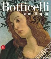 Reso Gratuito Botticelli and Filippino. Passion and Grace in Fifteenth-Century Florentine Painting. Ediz. illustrata