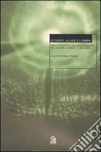 Affare Lo spazio, la luce e l‘ombra. Paolo Rizzatto e giovani designer nel centro storico di Palermo. Seminario (Palermo, maggio-novembre 2001)