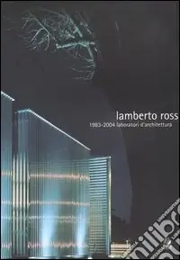 Pagamento Sicuro Lamberto Rossi 1983-2004. Laboratori d‘architettura. Catalogo della mostra (Ravenna, 16 aprile-2 maggio 2004)