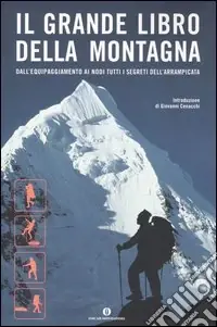 Il grande libro della montagna. Dall‘equipaggiamento ai nodi tutti i segreti dell‘arrampicata Promo Stagionale