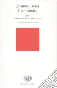 Il seminario. Libro V. Le formazioni dell‘inconscio 1957-1958 Spedito Oggi