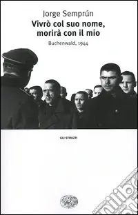 Prezzo Conveniente Vivrò col suo nome, morirà con il mio. Buchenwald, 1944