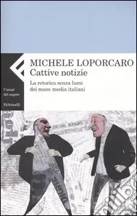 Vendita Finale Cattive notizie. La retorica senza lumi dei mass media italiani