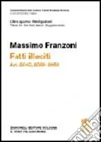 Novità Commentario del Codice Civile. Art. 2043-2059. Fatti illeciti. Supplemento