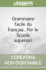 Grammaire facile du français. Per le Scuole superiori Prezzo Di Fabbrica