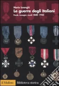 A Buon Prezzo Le guerre degli italiani. Parole, immagini, ricordi 1848-1945