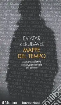 Sconto Mappe del tempo. Memoria collettiva e costruzione sociale del passato
