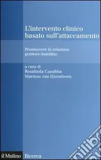 L‘intervento clinico basato sull‘attaccamento. Promuovere la relazione genitore-bambino Offerta Lampo