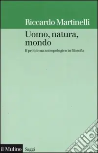 Di Tendenza Uomo, natura, mondo. Il problema antropologico in filosofia