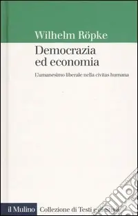 Scelto Dai Clienti Democrazia ed economia. L‘umanesimo liberale nella civitas humana