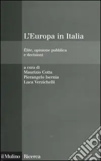L‘Europa in Italia. Élite, opinione pubblica e decisioni Super Prezzo