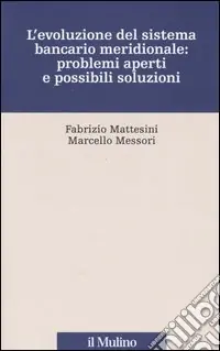 L‘evoluzione del sistema bancario meridionale problemi aperti e possibili soluzioni Soddisfatti O Rimborsati