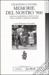 Spedito Oggi Memorie del nostro ‘900. Circoli comunisti, lotte e vita nella Torino capitale operaia