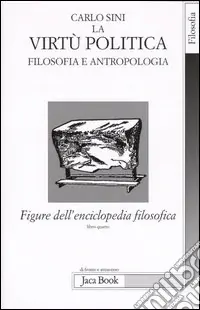 Promo Stagionale Figure dell‘enciclopedia filosofica. Vol. 4 La virtù politica. Filosofia e antropologia