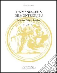 Les manuscrits de Montesquieu. Secrétaires, ecritures, datations Offerta Speciale