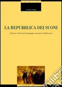 Esclusivo La repubblica dei suoni. Estetica e filosofia del linguaggio musicale nel Settecento
