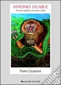 Antonio Ligabue. Percorsi pittorici tra arte e follia Sconto