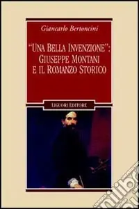 «Una bella invenzione» Giuseppe Montani e il romanzo storico Professionale