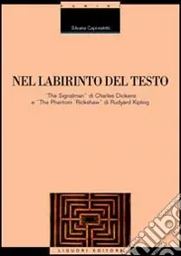 Compra Oggi Stesso Nel labirinto del testo. «The Signalman» di Charles Dickens e «The Phantom Rickshaw» di Rudyard Kipling
