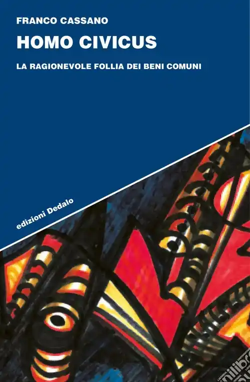 Compra Adesso Homo civicus. La ragionevole follia dei beni comuni
