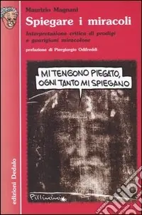 Offerta Speciale Spiegare i miracoli. Interpretazione critica di prodigi e guarigioni miracolose