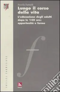 Offerta Lungo il corso della vita. L‘educazione degli adulti dopo le 150 ore opportunità e forme