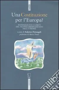 Una Costituzione per l‘Europa? Potenzialità e limiti del nuovo ordinamento dell‘Unione Must-Have