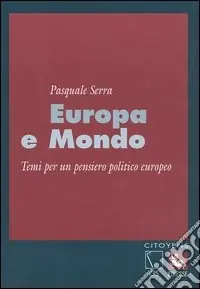 Occasione Imperdibile Europa e mondo. Temi per un pensiero politico europeo