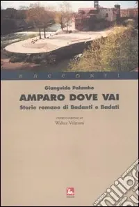 Amparo dove vai. Storie romane di badanti e badati Occasione Imperdibile