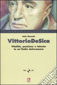 Nuovo Arrivo Vittorio De Sica. Vitalità, passione e talento in un‘Italia dolceamara