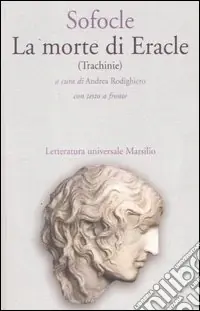 Bestseller La morte di Eracle (Trachinie). Testo greco a fronte