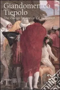 Giandomenico Tiepolo. The Zianigo frescoes at Ca‘ Rezzonico Offerta Limitata