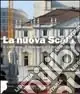 La nuova Scala. Il cantiere, il restauro e l‘architettura. Ediz. illustrata Economico
