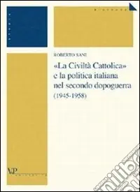 «La Civiltà Cattolica» e la politica italiana nel secondo dopoguerra (1945-1958) Offerta Limitata