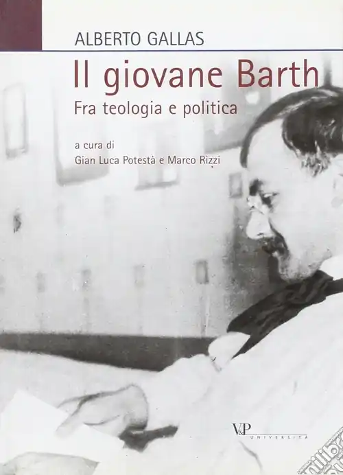 Ultime Pezzi Il giovane Barth. Fra teologia e politica