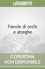 Favole di orchi e streghe Di Tendenza