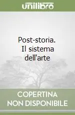 Post-storia. Il sistema dell‘arte Non Perdere