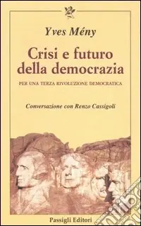 Offerta Crisi e futuro della democrazia. Per una terza rivoluzione democratica. Conversazione con Renzo Cassigoli