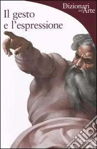 Scelto Dai Clienti Il gesto e l‘espressione. Ediz. illustrata